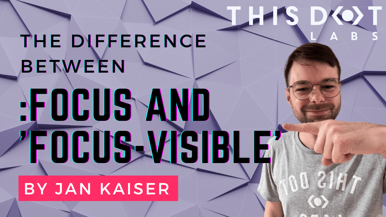 Jan - Understanding the Difference Between `:focus` and `:focus-visible` in CSS