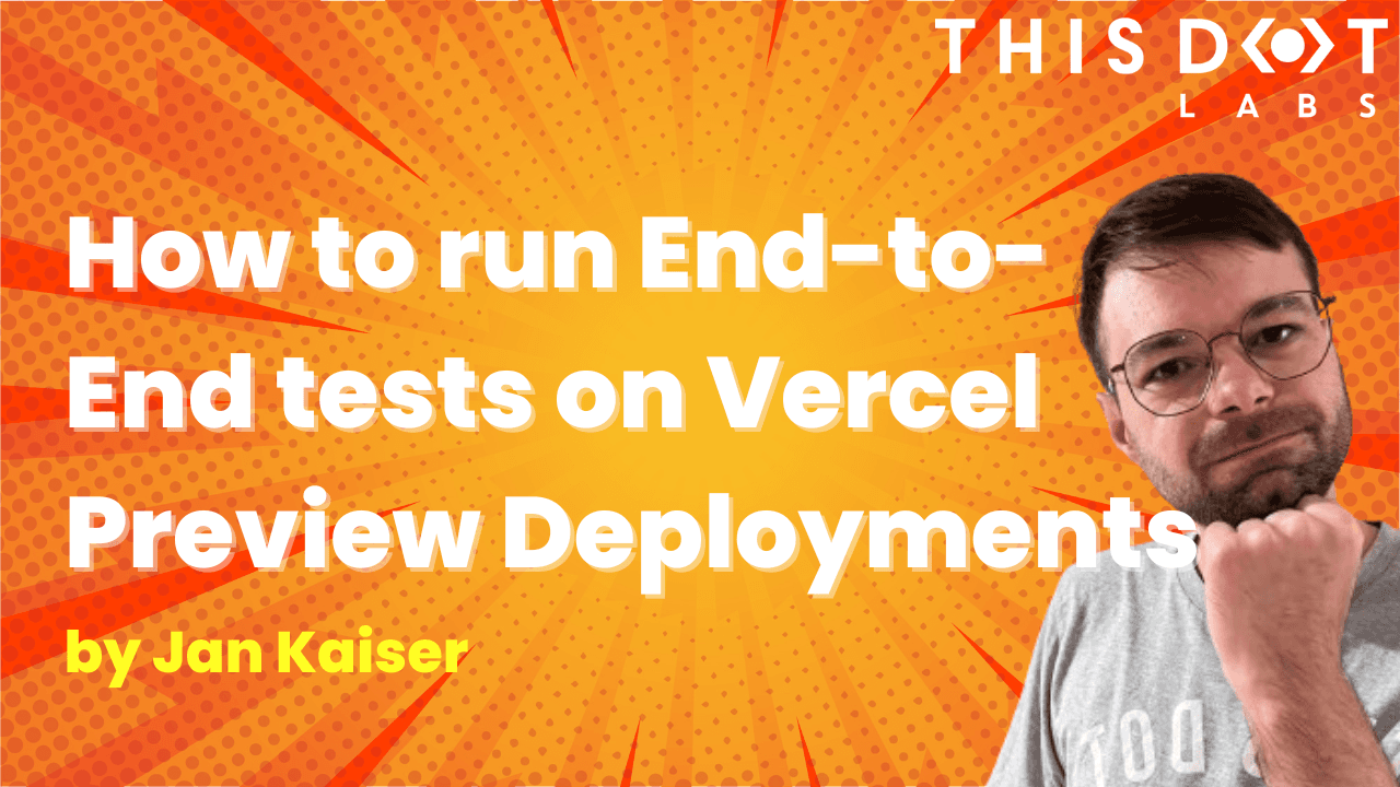 Jan - How to Run End-to-End Tests on Vercel Preview Deployments