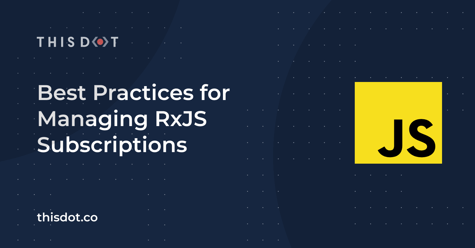 Best Practices for Managing RxJS Subscriptions