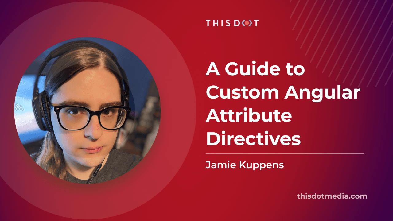 A Guide to Custom Angular Attribute Directives