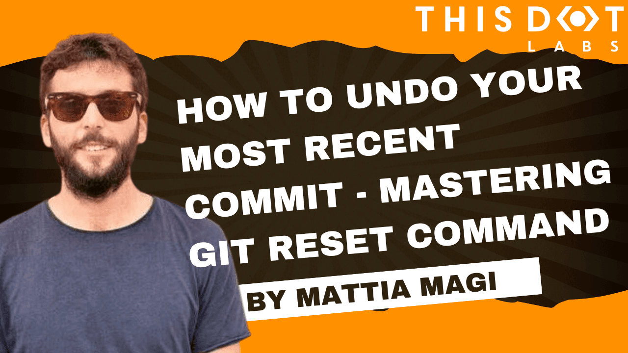 Mattia - "How I undo my most recent commit?" - Mastering the git reset command