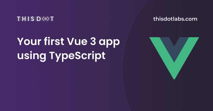 Your first Vue 3 app using TypeScript