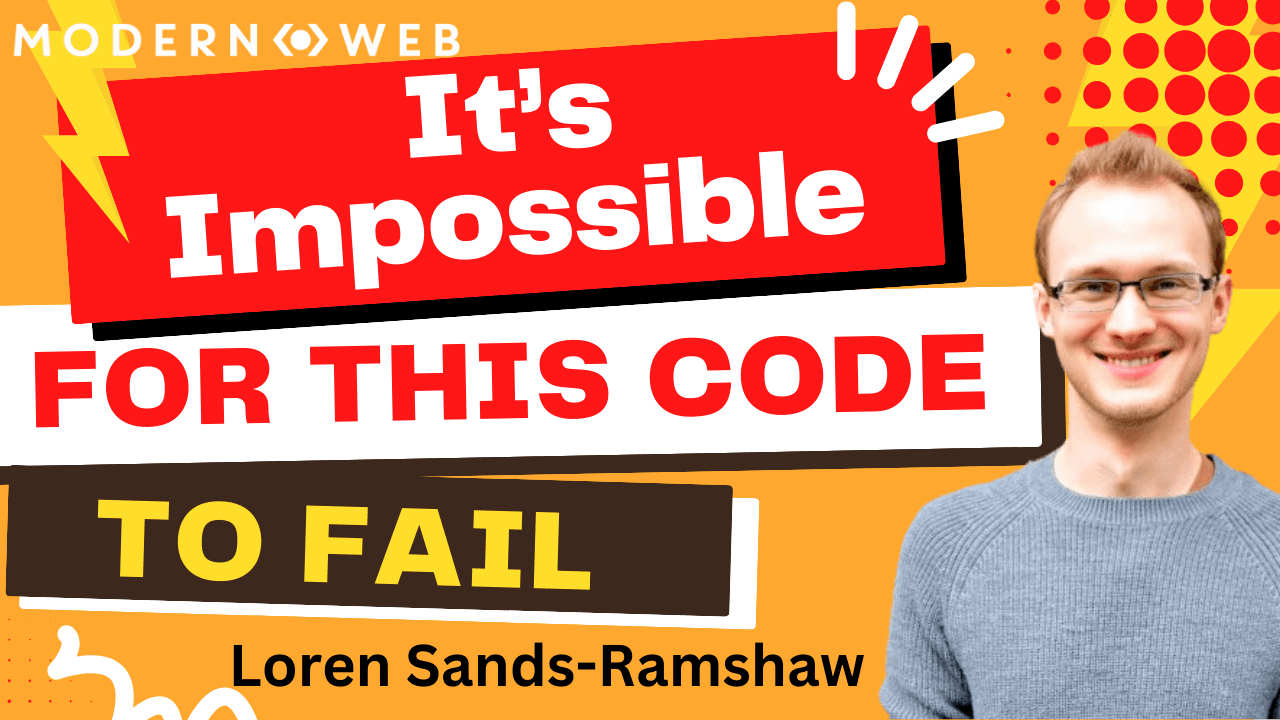 It's Impossible For This Code to Fail - with Loren Sands-Ramshaw