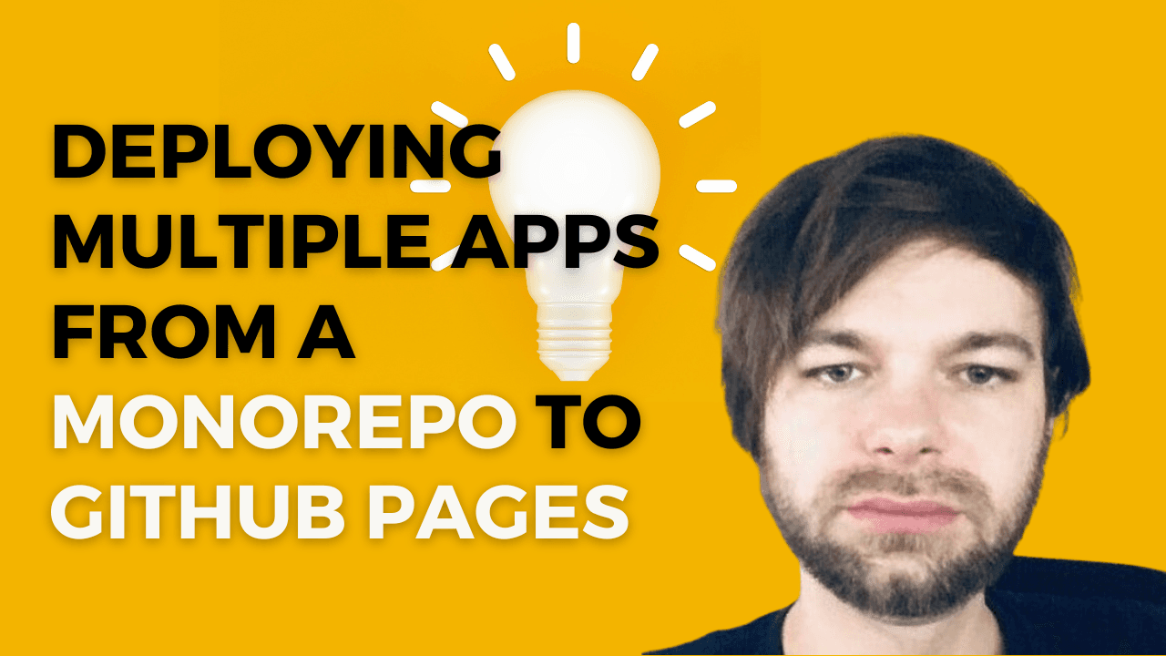 Jan - Deploying Multiple Apps From a Monorepo to GitHub Pages