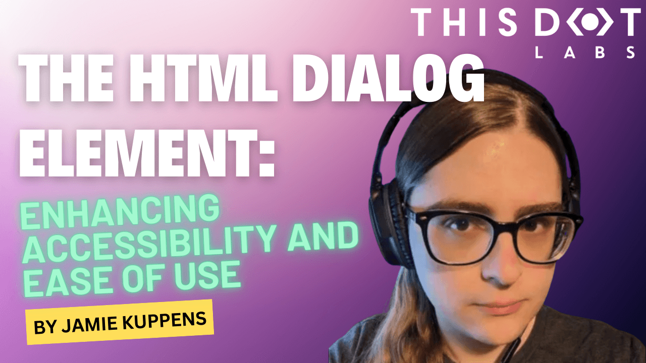 Jamie - The HTML Dialog Element: Enhancing Accessibility and Ease of Use